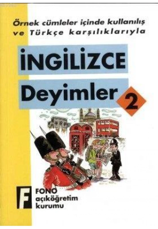 Örnek Cümleler İçinde Kullanılış ve Türkçe Karşılıklarıyla| İngilizce Deyimler-2